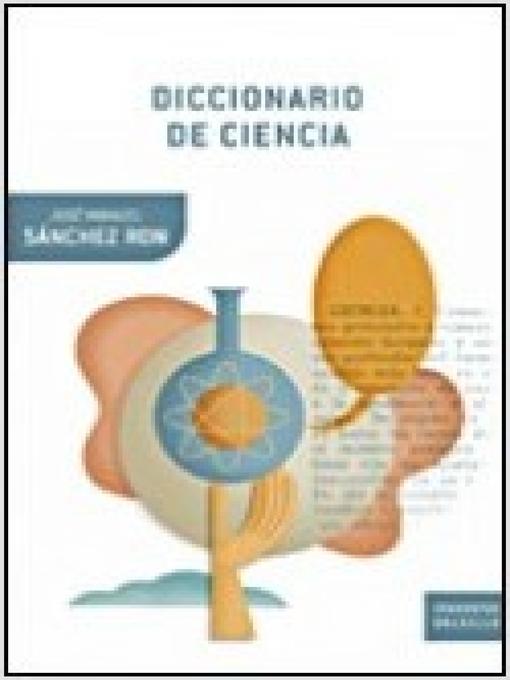 Title details for Diccionario de la ciencia by José Manuel Sánchez Ron - Available